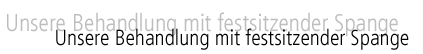 Häufig gestelle Fragen zum Thema festsitzende Zahnspangen
